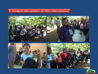 9.- Entrega de útiles escolares a los niños y niñas cuchareros
 