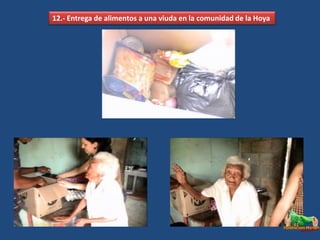12.- Entrega de alimentos a una viuda en la comunidad de la Hoya
 