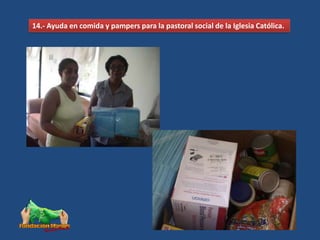 14.- Ayuda en comida y pampers para la pastoral social de la Iglesia Católica.
 