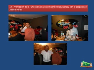 19.- Promoción de la Fundación en una emisora de New Jersey con el gasparense
Adonis Pérez.
 