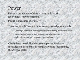 Power
Power = the amount of time it takes to do work
(exert force, move something)
Power is measured in watts, W
The range...