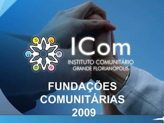 FUNDAÇÕES  COMUNITÁRIAS  2009 
