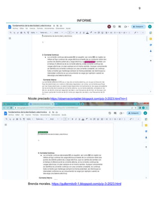 9
INFORME
Nicole preciado:https://observaciontablet.blogspot.com/p/p-3-2023.html?m=1
Brenda morales. https://gullermito9-1.blogspot.com/p/p-3-2023.html
 