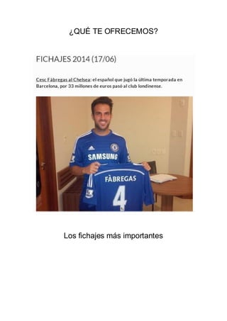 ¿QUÉ TE OFRECEMOS?
Los fichajes más importantes