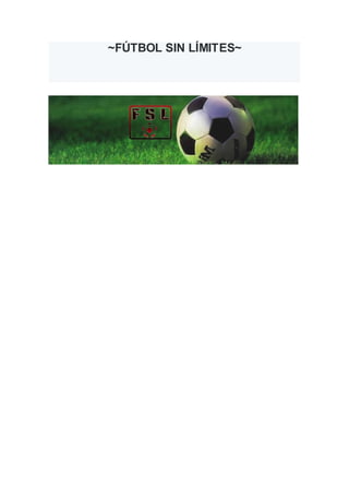 ~FÚTBOL SIN LÍMITES~