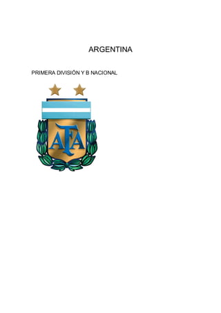 ARGENTINA
PRIMERA DIVISIÓN Y B NACIONAL