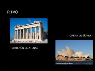 RITMO
PARTENÓN DE ATENAS
OPERA DE SÍDNEY
 
