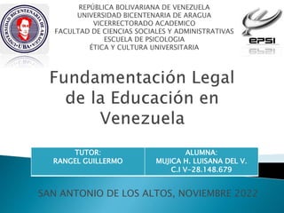 REPÚBLICA BOLIVARIANA DE VENEZUELA
UNIVERSIDAD BICENTENARIA DE ARAGUA
VICERRECTORADO ACADEMICO
FACULTAD DE CIENCIAS SOCIALES Y ADMINISTRATIVAS
ESCUELA DE PSICOLOGIA
ÉTICA Y CULTURA UNIVERSITARIA
TUTOR:
RANGEL GUILLERMO
ALUMNA:
MUJICA H. LUISANA DEL V.
C.I V-28.148.679
SAN ANTONIO DE LOS ALTOS, NOVIEMBRE 2022
 