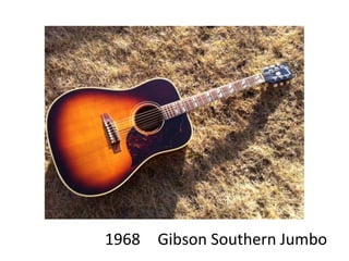1968 Gibson Southern Jumbo
 