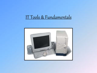IT Tools & Fundamentals
 