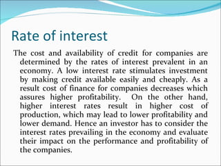 Rate of interest <ul><li>The cost and availability of credit for companies are determined by the rates of interest prevale...
