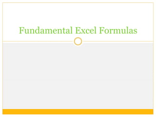 Fundamental Excel Formulas
 