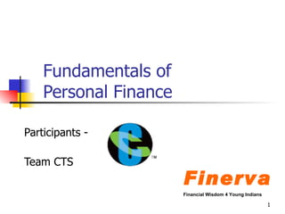 Fundamentals of  Personal Finance Participants -  Team CTS Finerva Financial Wisdom 4 Young Indians 