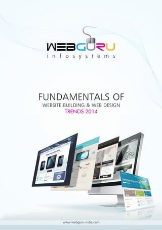 i n f o s y s t e m s
FUNDAMENTALS OF
WEBSITE BUILDING & WEB DESIGN
TRENDS 2014
www.webguru-india.com
 