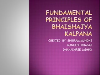 CREATED BY :SHRIRAM MUNDHE
MANGESH BHAGAT
DHANASHREE JADHAV
 