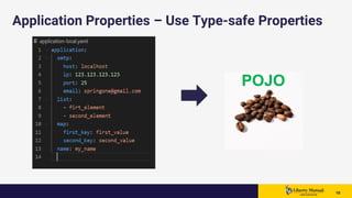 1010 10
Application Properties – Use Type-safe Properties
POJO
 