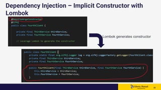 2323 23
Dependency Injection – Implicit Constructor with
Lombok
Lombok generates constructor
 