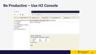 4040 40
Be Productive – Use H2 Console
 