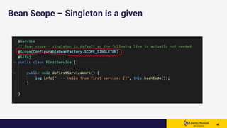 4545 45
Bean Scope – Singleton is a given
 