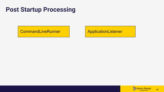 4747 47
Post Startup Processing
CommandLineRunner ApplicationListener
 