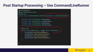 4848 48
Post Startup Processing – Use CommandLineRunner
 