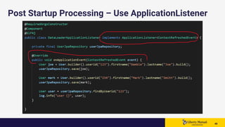 4949 49
Post Startup Processing – Use ApplicationListener
 