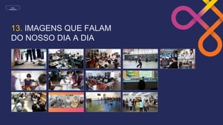 MENU
PRINCIPAL
13. IMAGENS QUE FALAM
DO NOSSO DIA A DIA
 