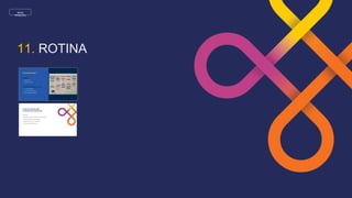 MENU
PRINCIPAL
11. ROTINA
 