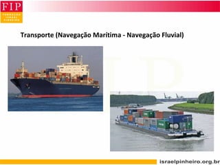 Transporte (Navegação Marítima - Navegação Fluvial)
 