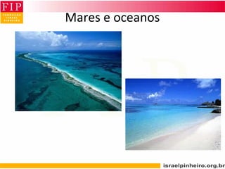 Mares e oceanos
 