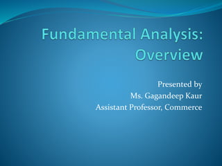 Presented by
Ms. Gagandeep Kaur
Assistant Professor, Commerce
 