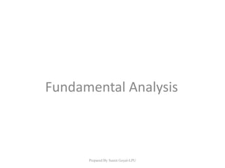 Fundamental Analysis
Prepared By Sumit Goyal-LPU
 