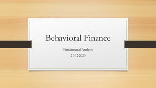 Behavioral Finance
Fundamental Analysis
21-12-2020
 