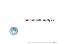 Fundamental Analysis
Dr.R.K.Sudhamathi, Associate Professor, MBA, NGPiTECH
 