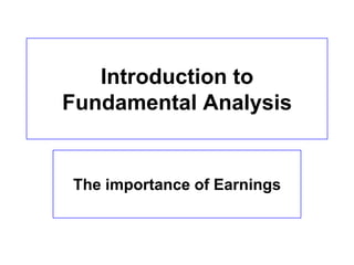 Introduction to
Fundamental Analysis

The importance of Earnings

 