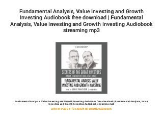 Fundamental Analysis, Value Investing and Growth
Investing Audiobook free download | Fundamental
Analysis, Value Investing and Growth Investing Audiobook
streaming mp3
Fundamental Analysis, Value Investing and Growth Investing Audiobook free download | Fundamental Analysis, Value
Investing and Growth Investing Audiobook streaming mp3
LINK IN PAGE 4 TO LISTEN OR DOWNLOAD BOOK
 
