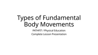 Fundamental_Body_Movements_Presentation1.pptx