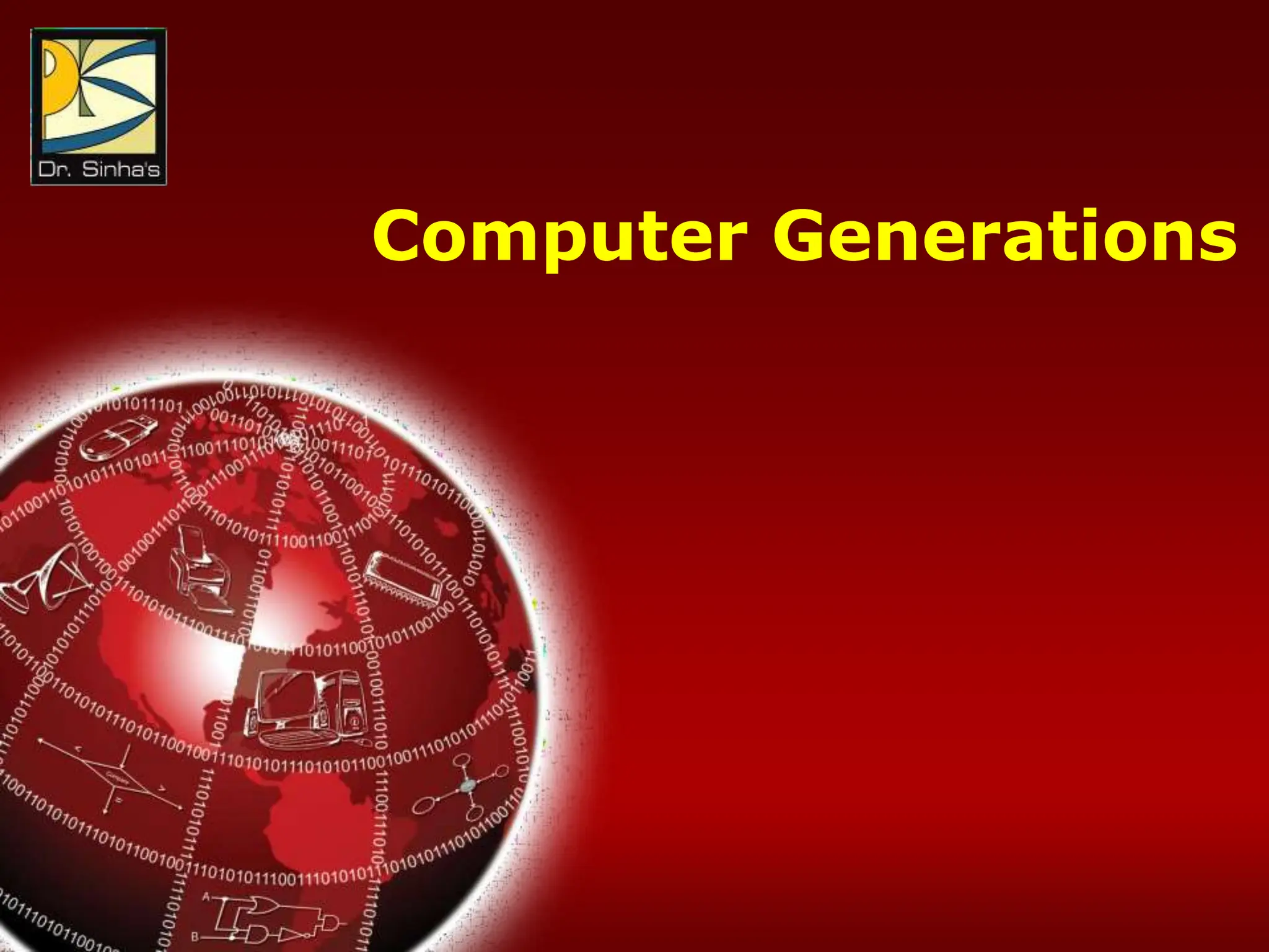 Computer Fundamentals : Pradeep K. Sinha & Priti Sinha
Chapter 01: Introduction Slide 10/17
Computer Generations
 