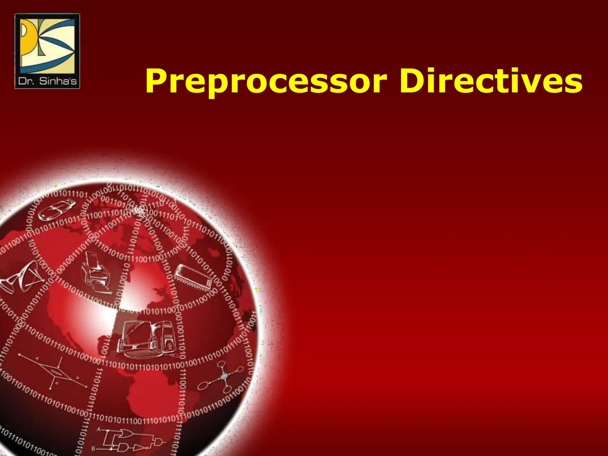 Computer Fundamentals : Pradeep K. Sinha & Priti Sinha
Chapter 21: Introduction to C Programming Languages Slide 36/76
Preprocessor Directives
 