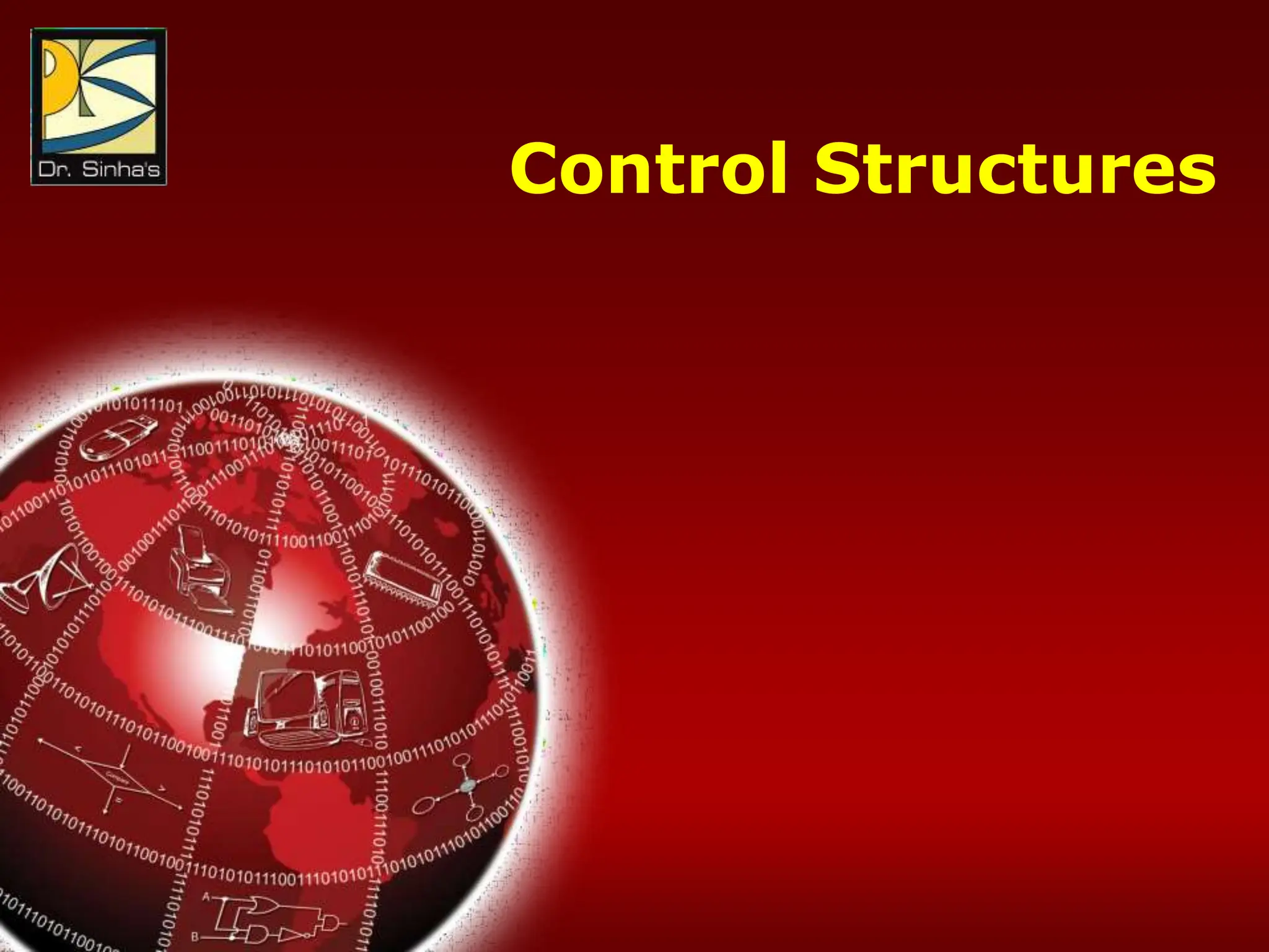 Computer Fundamentals : Pradeep K. Sinha & Priti Sinha
Chapter 21: Introduction to C Programming Languages Slide 54/76
Control Structures
 