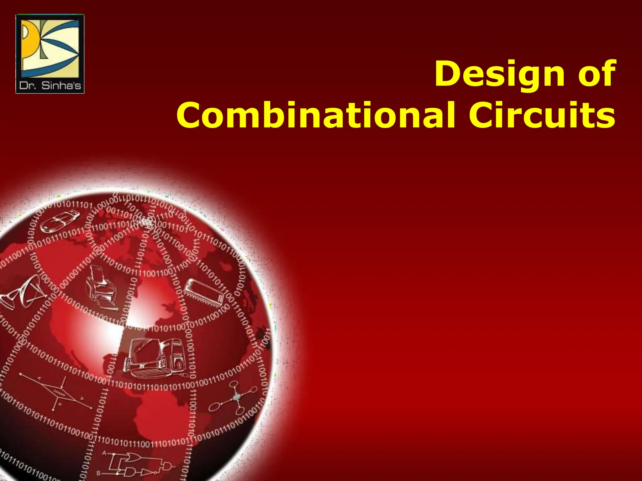 Computer Fundamentals : Pradeep K. Sinha & Priti Sinha
Chapter 06: Boolean Algebra and Logic Circuits Slide 76/86
Design of
Combinational Circuits
 