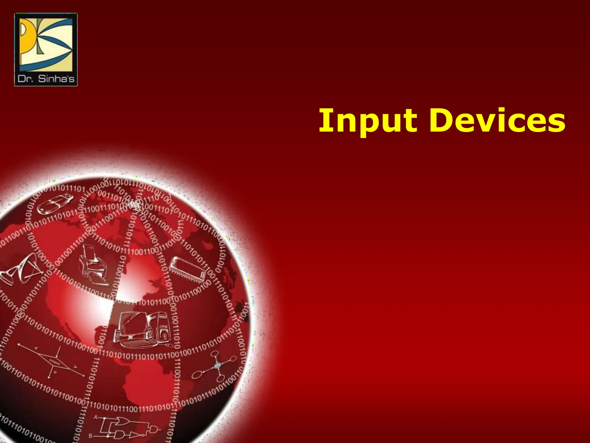 Computer Fundamentals: Pradeep K. Sinha & Priti Sinha
Chapter 10: Computer Software Slide 5/36
Input Devices
 