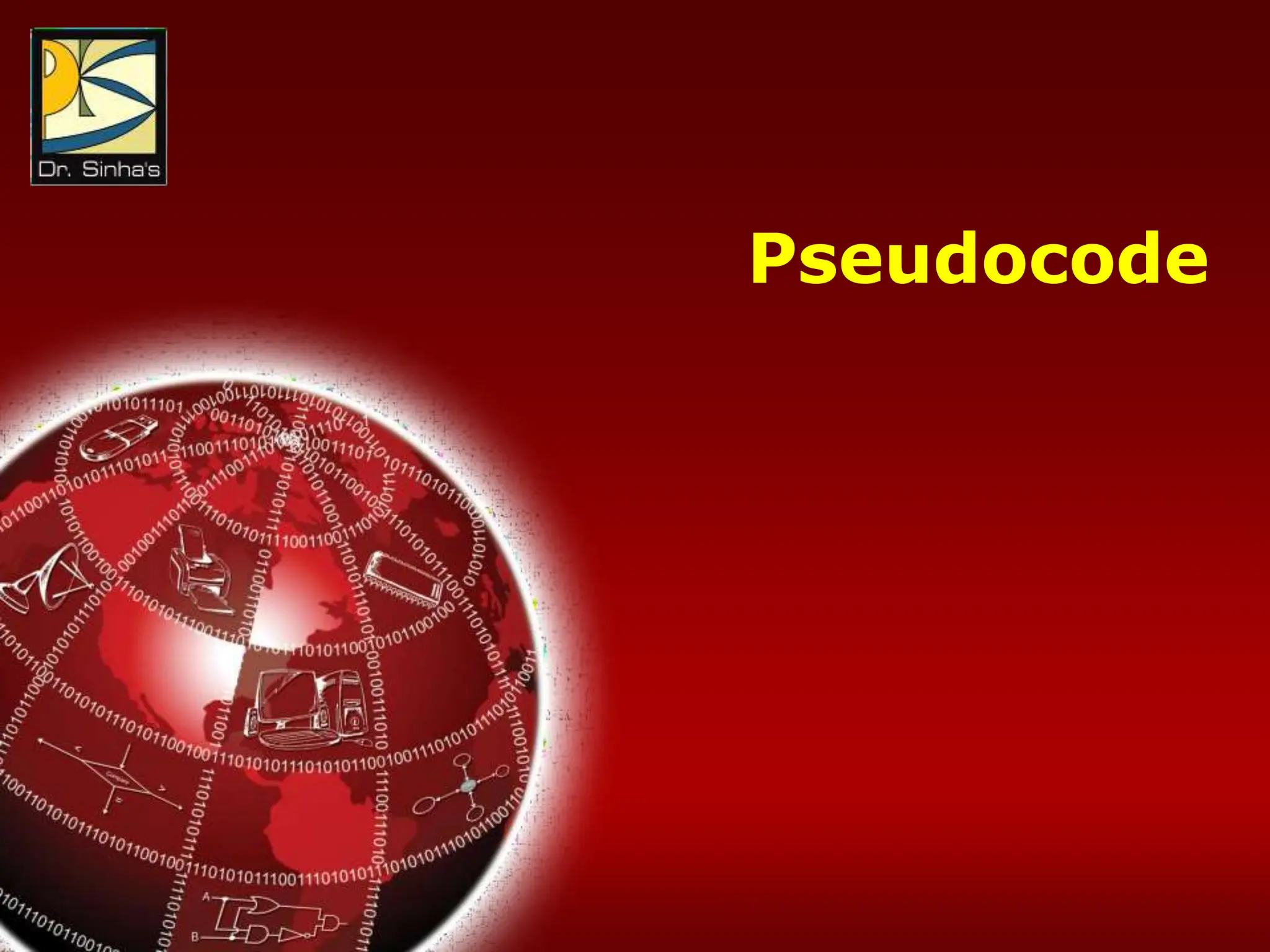 Computer Fundamentals: Pradeep K. Sinha & Priti Sinha
Chapter 10: Computer Software Slide 36/36
Pseudocode
 