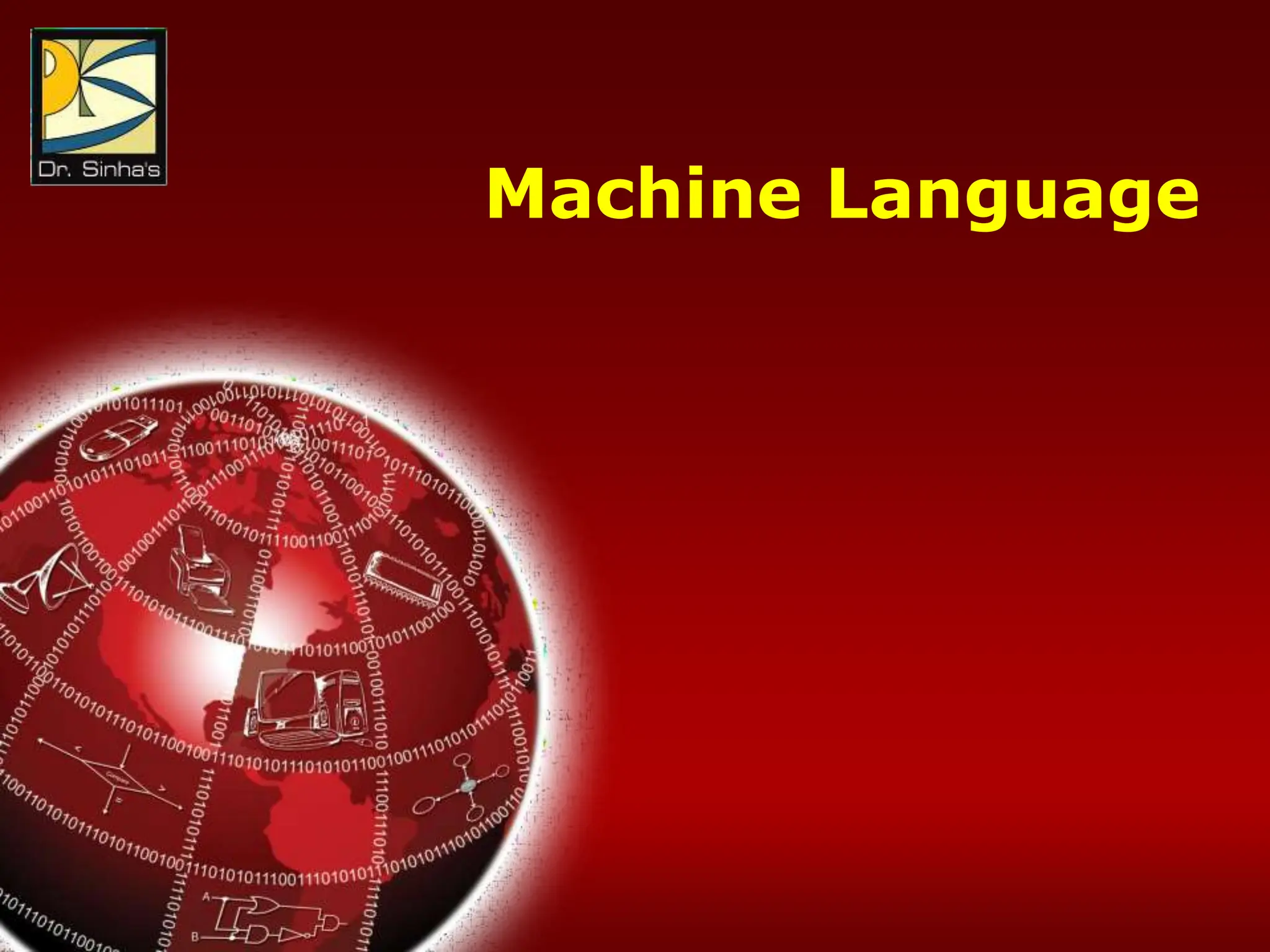 Computer Fundamentals: Pradeep K. Sinha & Priti Sinha
Chapter 12: Computer Languages Slide 6/65
Machine Language
 