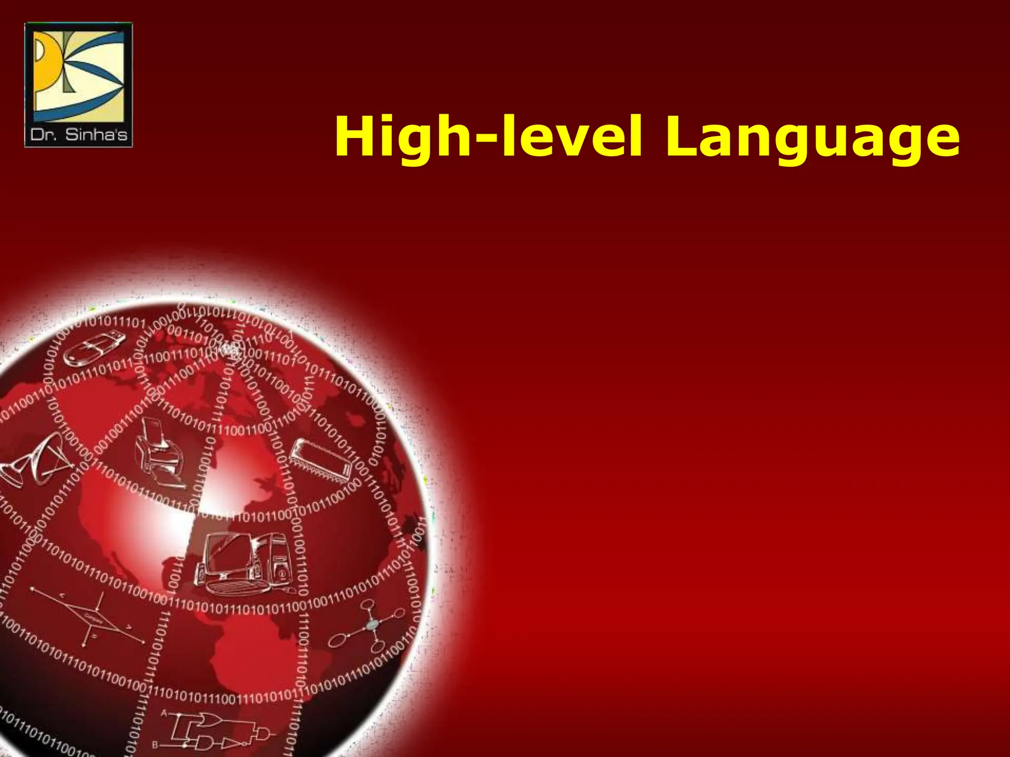 Computer Fundamentals: Pradeep K. Sinha & Priti Sinha
Chapter 12: Computer Languages Slide 19/65
High-level Language
 