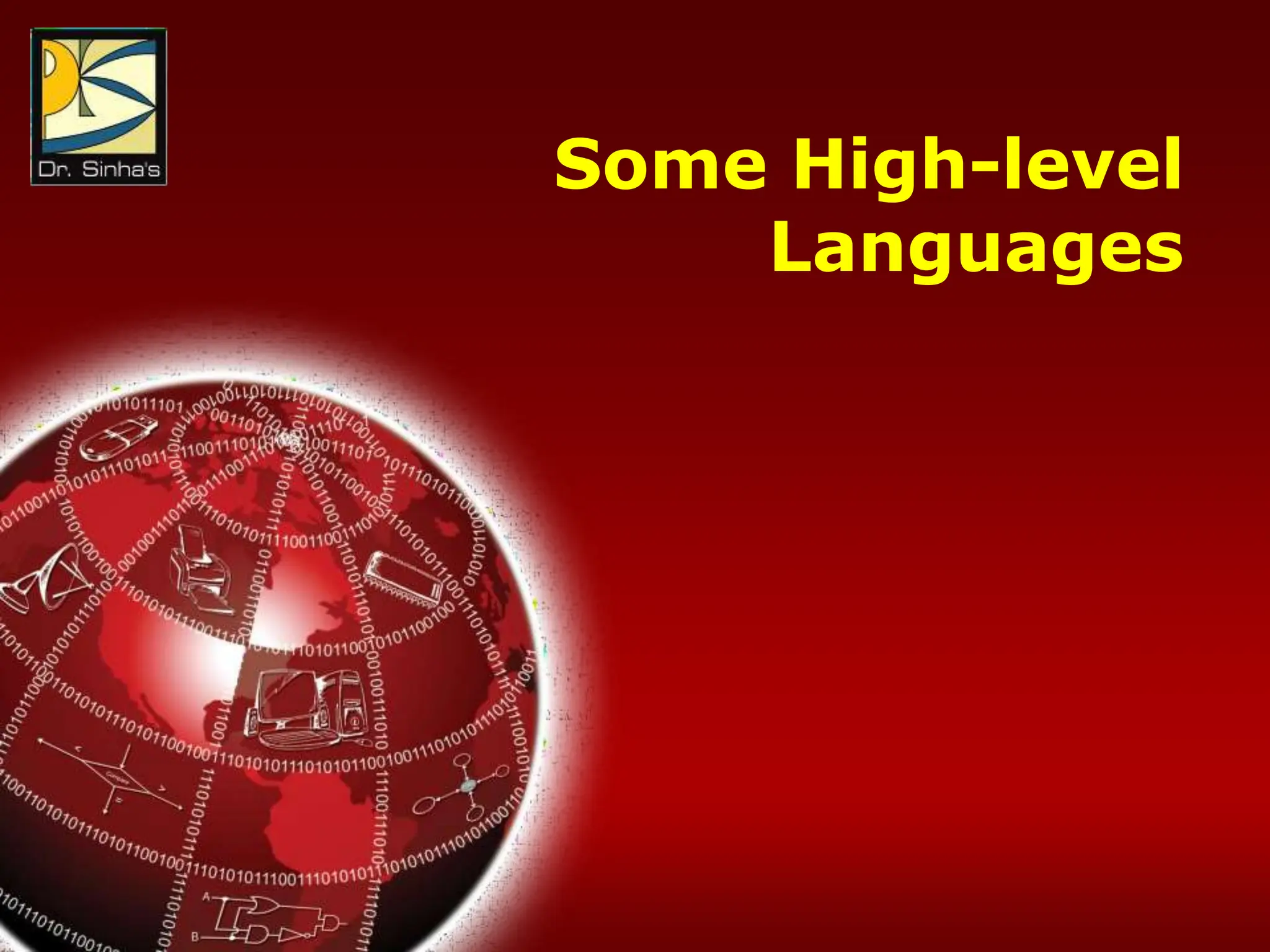 Computer Fundamentals: Pradeep K. Sinha & Priti Sinha
Chapter 12: Computer Languages Slide 44/65
Some High-level
Languages
 