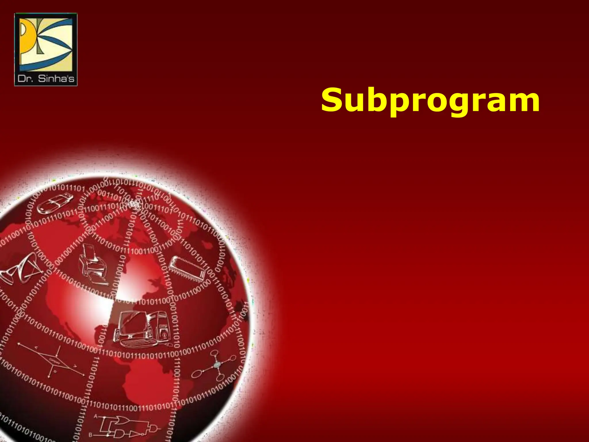 Computer Fundamentals: Pradeep K. Sinha & Priti Sinha
Chapter 12: Computer Languages Slide 60/65
Subprogram
 