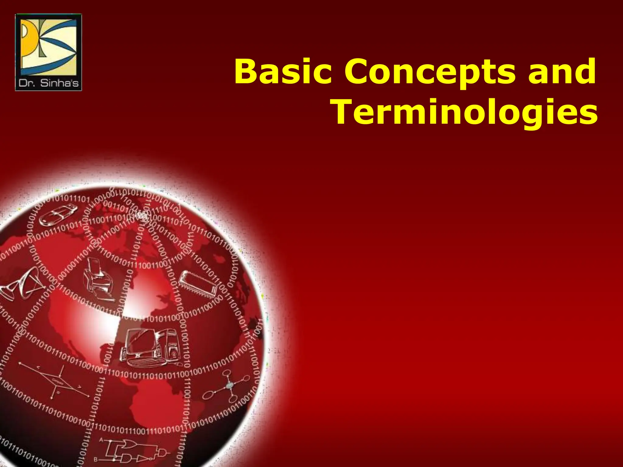 Computer Fundamentals : Pradeep K. Sinha & Priti Sinha
Chapter 17: Data Communications & Computer Networks Slide 3/81
Basic Concepts and
Terminologies
 