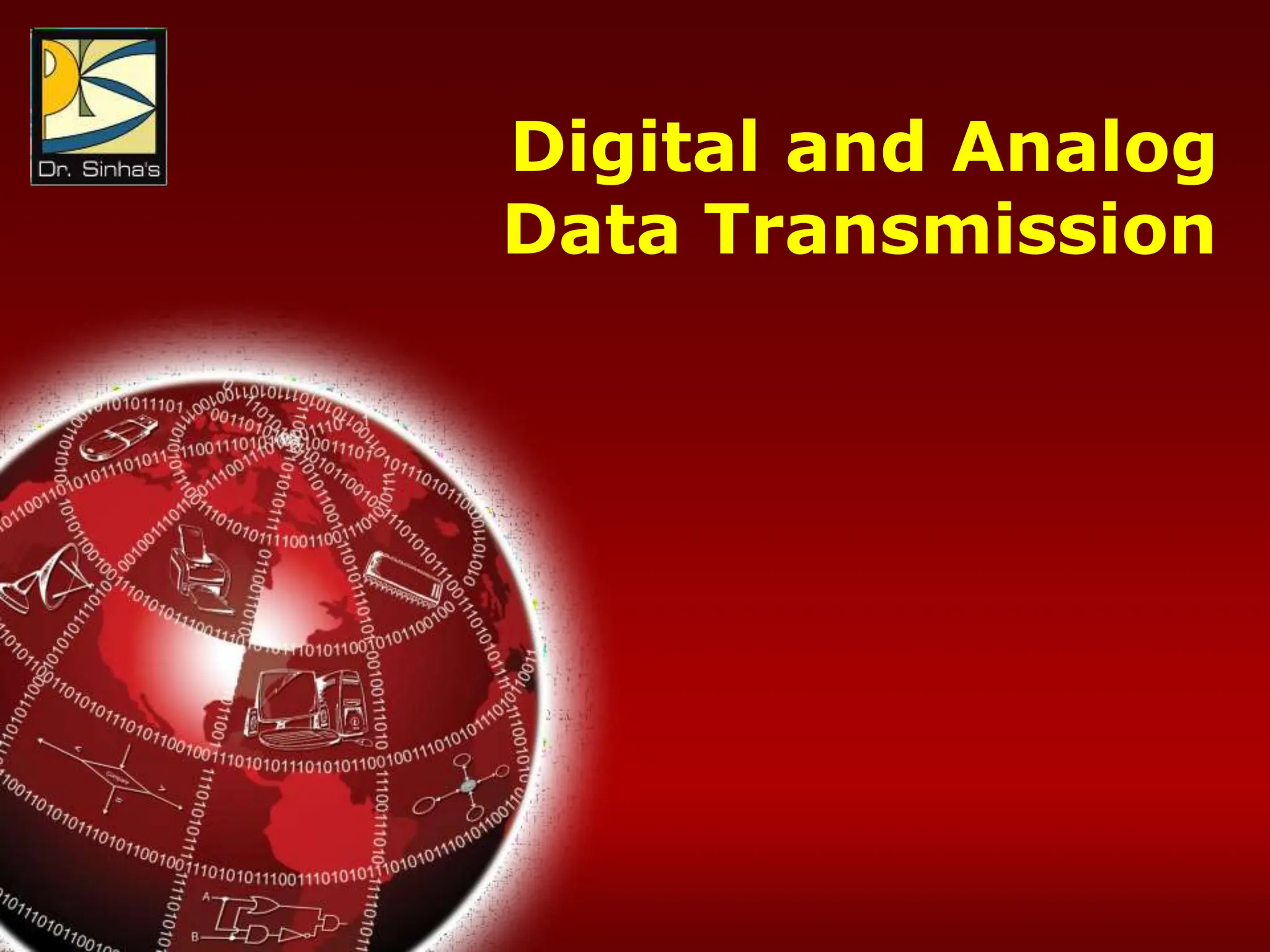Computer Fundamentals : Pradeep K. Sinha & Priti Sinha
Chapter 17: Data Communications & Computer Networks Slide 16/81
Digital and Analog
Data Transmission
 