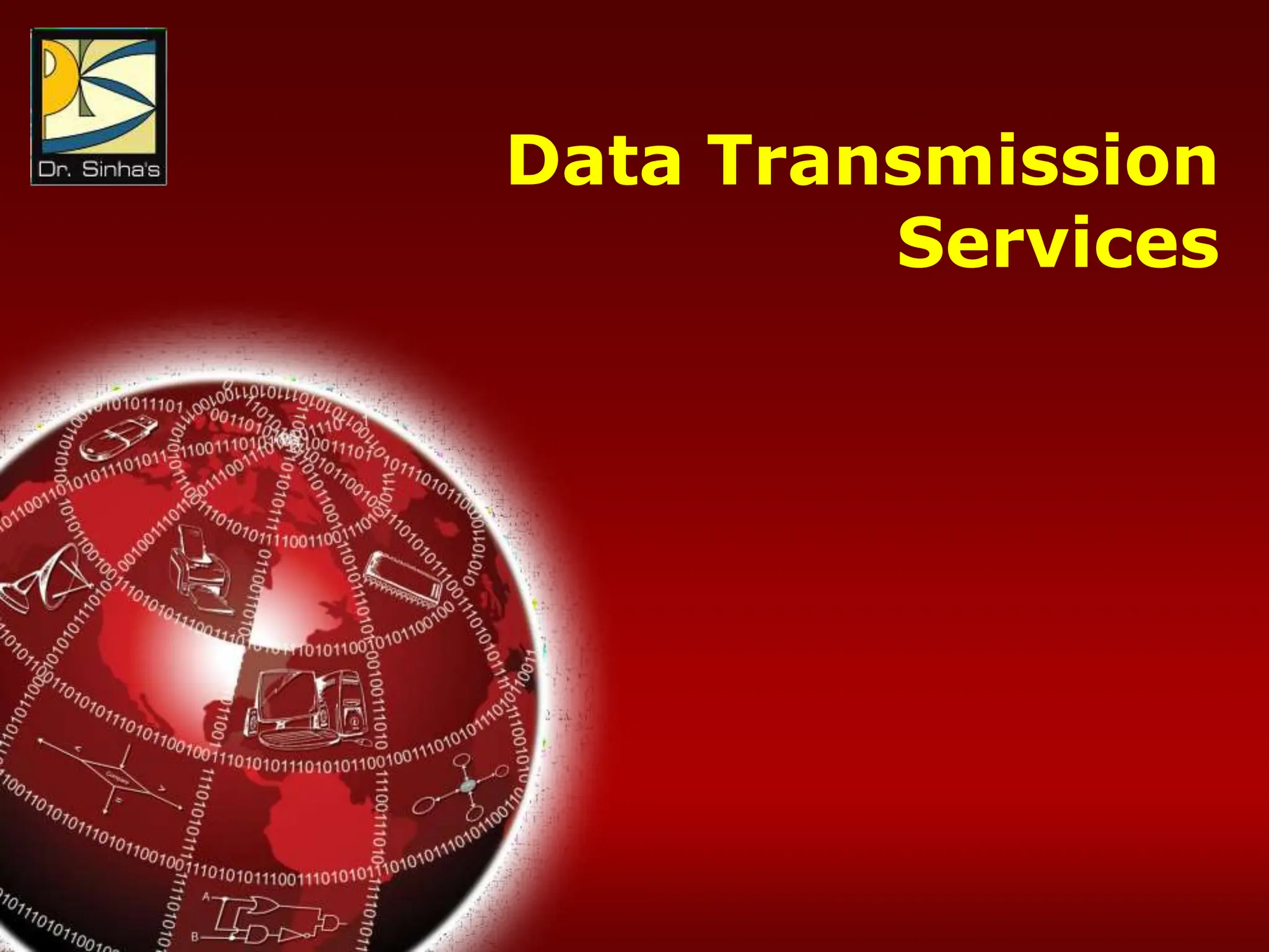 Computer Fundamentals : Pradeep K. Sinha & Priti Sinha
Chapter 17: Data Communications & Computer Networks Slide 24/81
Data Transmission
Services
 